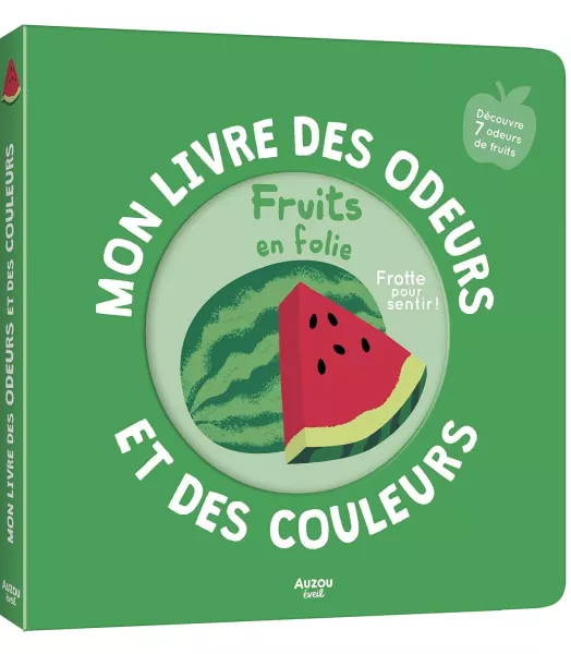 Mon livre des odeurs et des couleurs - Fruits en folie